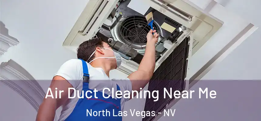 Air Duct Cleaning Near Me North Las Vegas - NV
