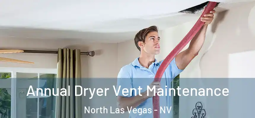  Annual Dryer Vent Maintenance North Las Vegas - NV