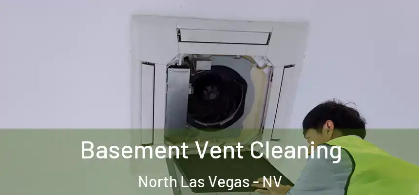 Basement Vent Cleaning North Las Vegas - NV