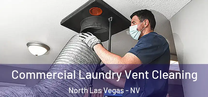 Commercial Laundry Vent Cleaning North Las Vegas - NV
