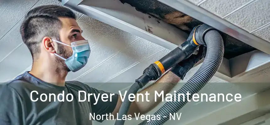 Condo Dryer Vent Maintenance North Las Vegas - NV