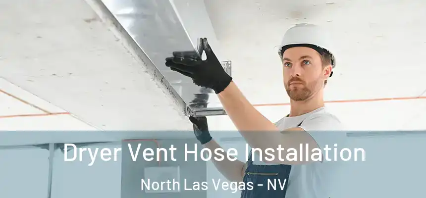 Dryer Vent Hose Installation North Las Vegas - NV