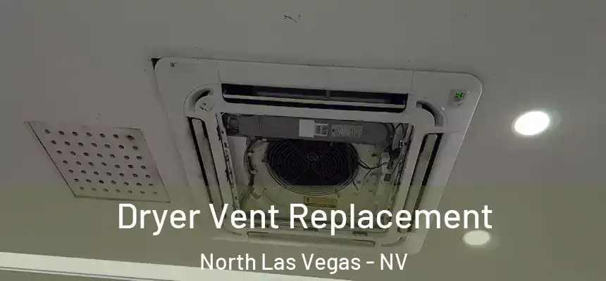  Dryer Vent Replacement North Las Vegas - NV