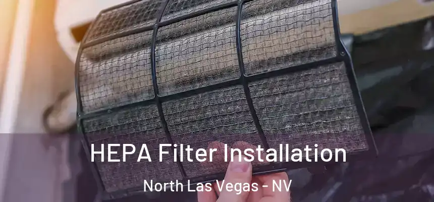  HEPA Filter Installation North Las Vegas - NV