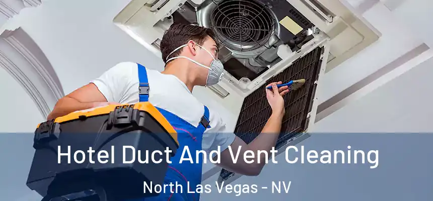  Hotel Duct And Vent Cleaning North Las Vegas - NV