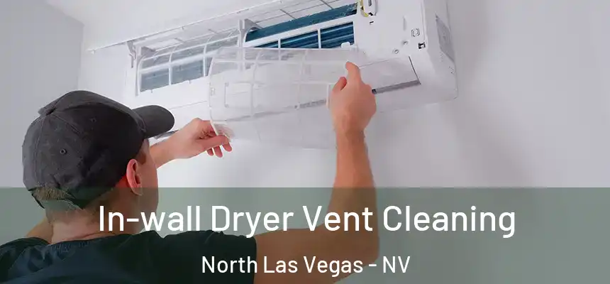  In-wall Dryer Vent Cleaning North Las Vegas - NV