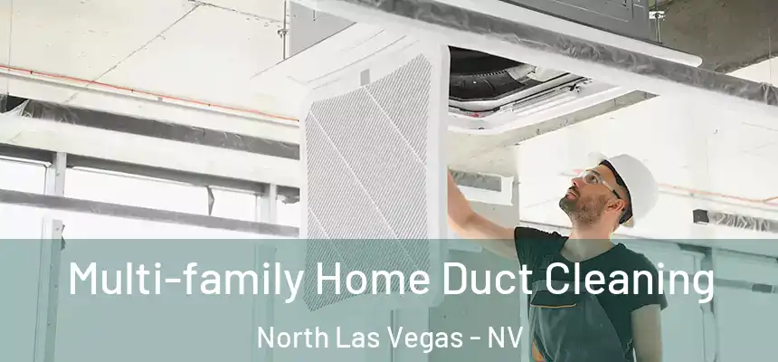  Multi-family Home Duct Cleaning North Las Vegas - NV