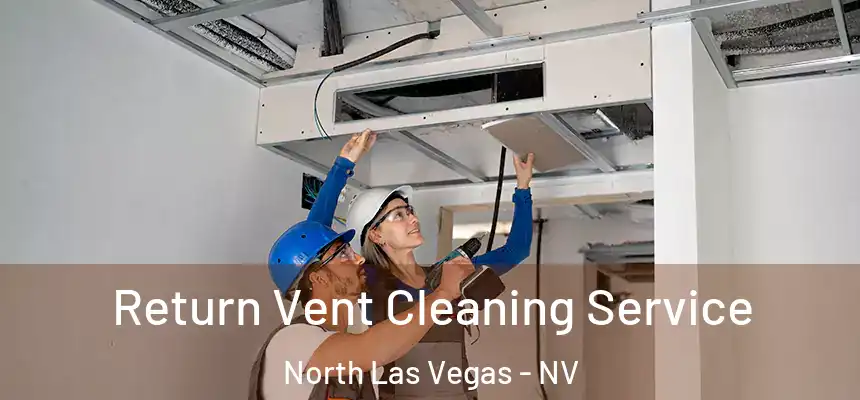  Return Vent Cleaning Service North Las Vegas - NV