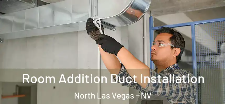  Room Addition Duct Installation North Las Vegas - NV