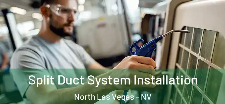 Split Duct System Installation North Las Vegas - NV
