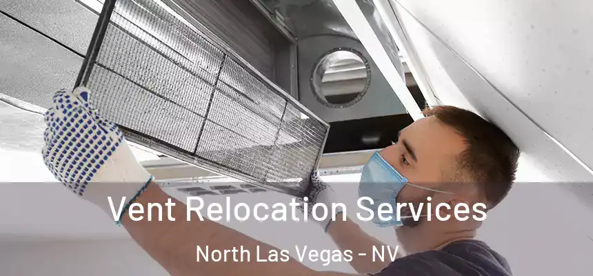Vent Relocation Services North Las Vegas - NV