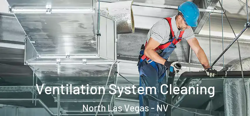  Ventilation System Cleaning North Las Vegas - NV